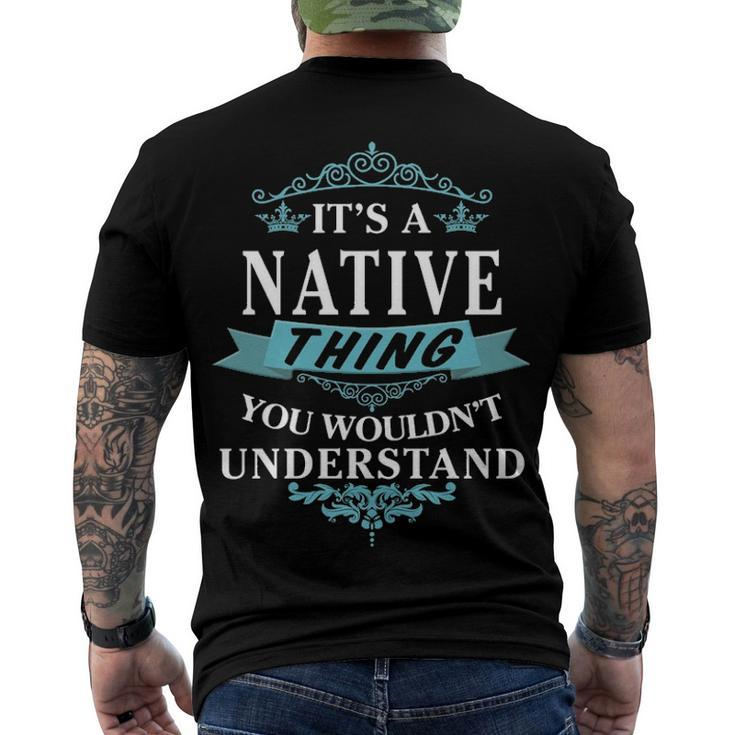 Its A Native Thing You Wouldnt Understand T Shirt Native Shirt Name Native Men's T-Shirt Back Print
