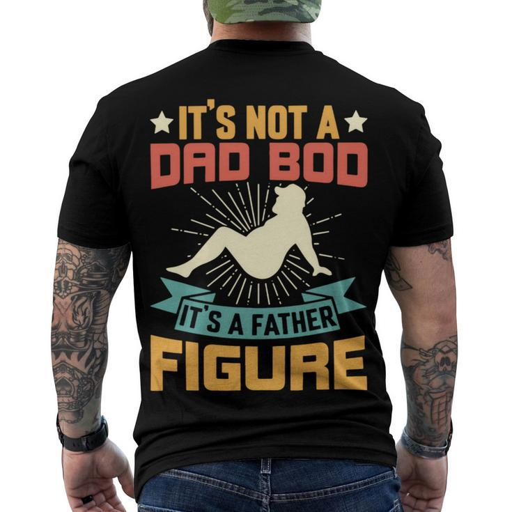 Its Not A Dad Bod Its A Father Figure Fathers Day Gift Men's Crewneck Short Sleeve Back Print T-shirt