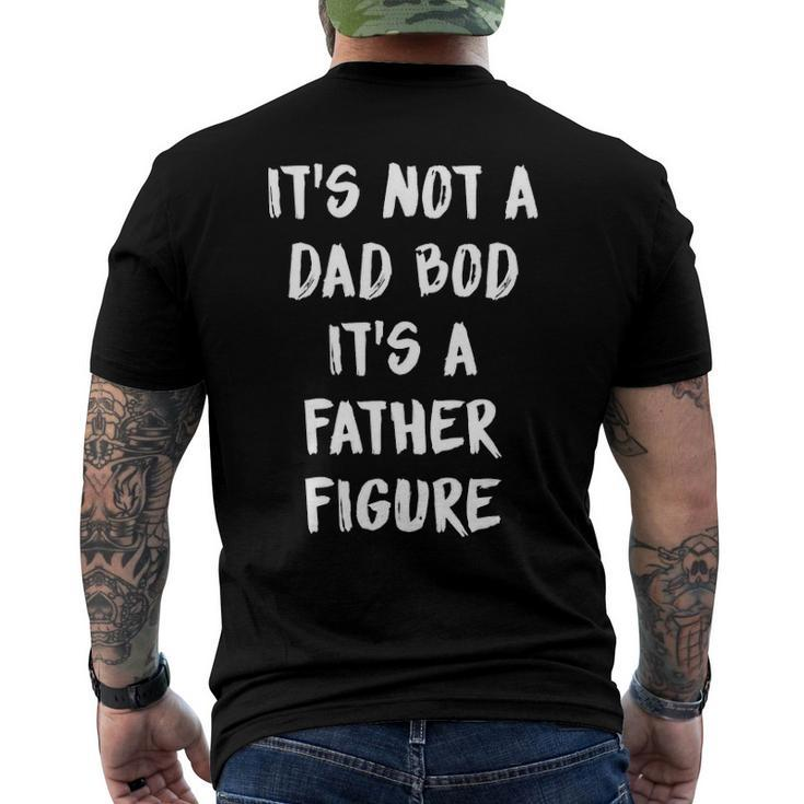 Its Not A Dad Bod Its A Father Figure Men's Back Print T-shirt