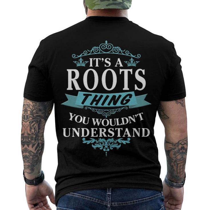 Its A Roots Thing You Wouldnt Understand T Shirt Roots Shirt Name Roots Men's T-Shirt Back Print