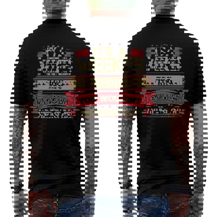 Its A Weekes Thing You Wouldnt Understand T Shirt Weekes Shirt Shirt For Weekes Men's T-Shirt Back Print