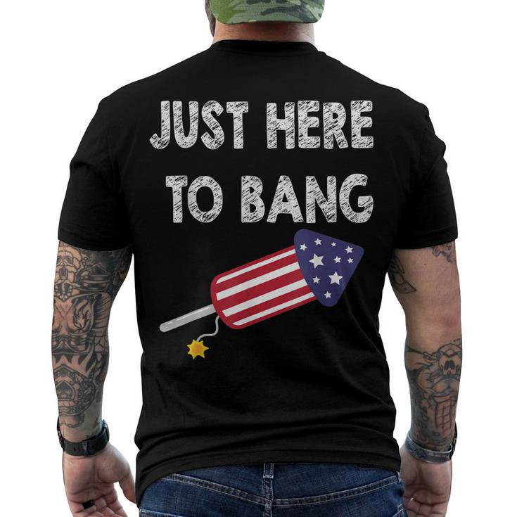 Just Here To Bang 4Th July American Flag - Independence Day Men's T-shirt Back Print