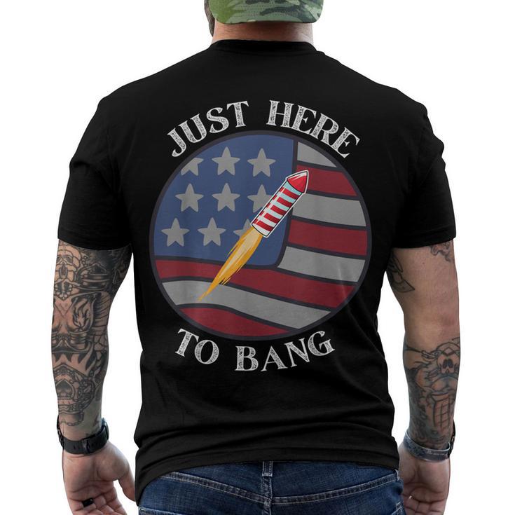 Im Just Here To Bang 4Th Of July Fireworks Fourth Of July Men's T-shirt Back Print