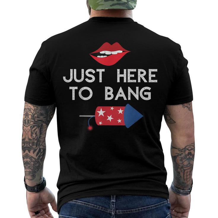 Im Just Here To Bang 4Th Of July Fireworks Fourth Of July Men's T-shirt Back Print