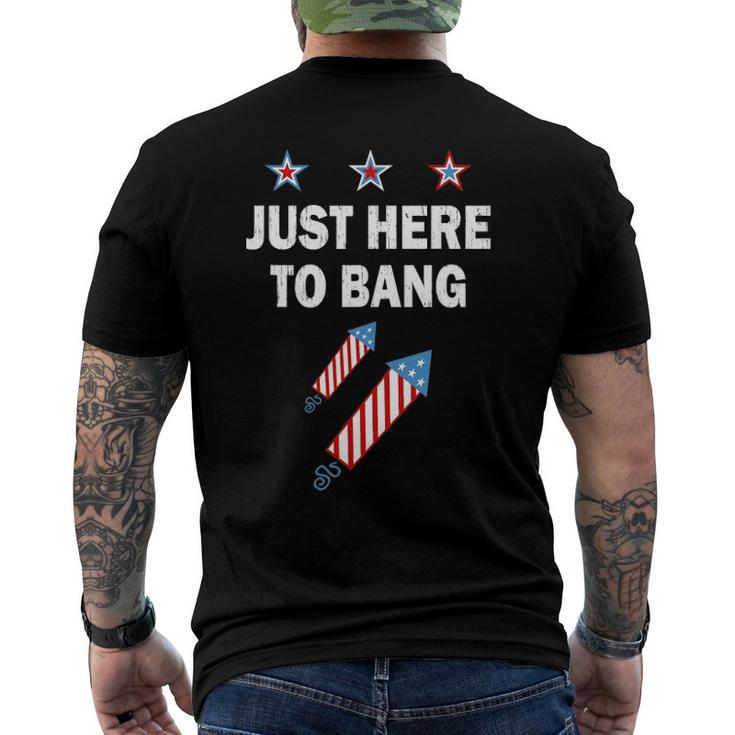 Just Here To Bang 4Th Of July Fireworks Patriotic American Men's Back Print T-shirt