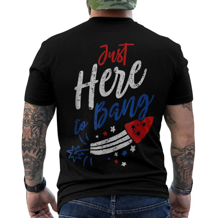 Just Here To Bang 4Th Of July Fireworks Patriotic Men's T-shirt Back Print