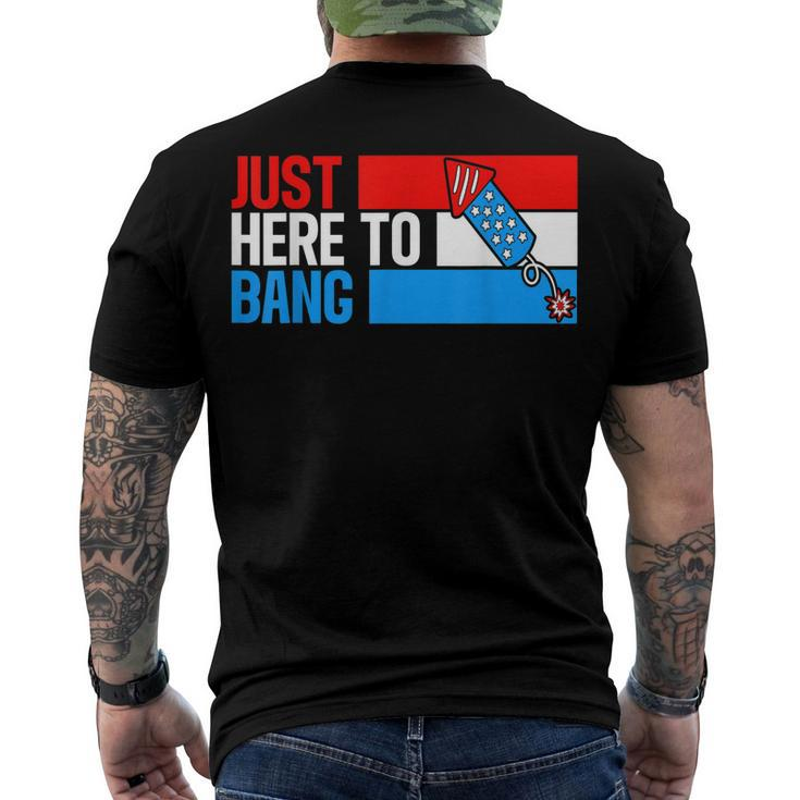 Just Here To Bang Fireworks 4Th Of July Men's T-shirt Back Print