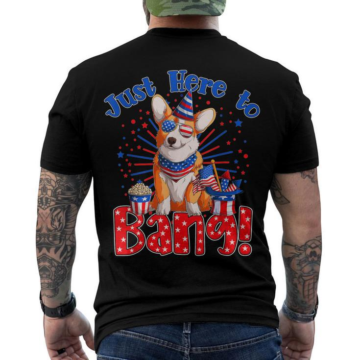 Just Here To Bang Fourth Of July 4Th Of July Corgi Men's T-shirt Back Print