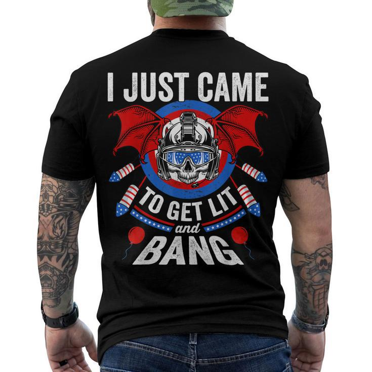 I Just Came To Get Lit & Bang 4Th Of July Fireworks Men's T-shirt Back Print