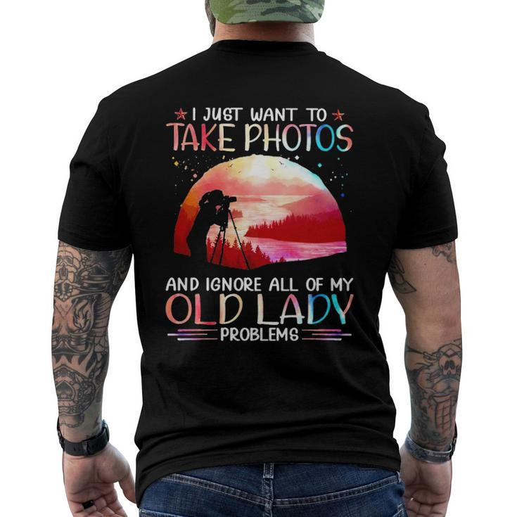 I Just Want To Take Photos And Ignore All Of My Old Lady Problems Men's Back Print T-shirt