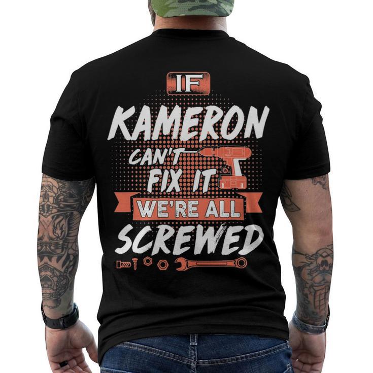 Kameron Name If Kameron Cant Fix It Were All Screwed Men's T-Shirt Back ...