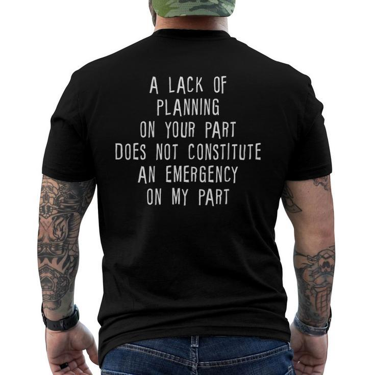 A Lack Of Planning On Your Part Does Not … Men's Back Print T-shirt