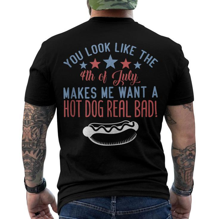 You Look Like July 4Th Makes Me Want A Hotdog Real Bad Men's T-shirt Back Print