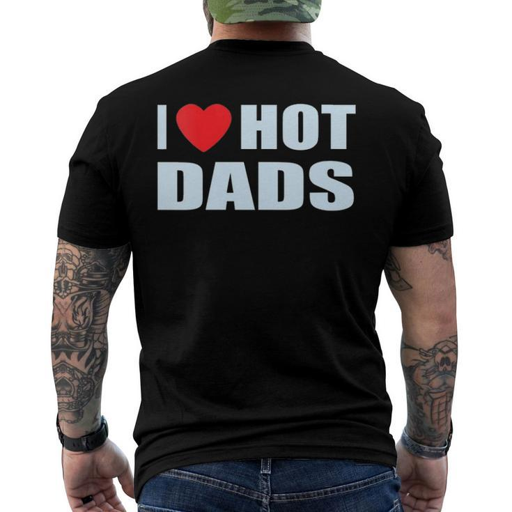 I Love Hot Dads I Heart Hot Dad Love Hot Dads Fathers Day Men's Back Print T-shirt