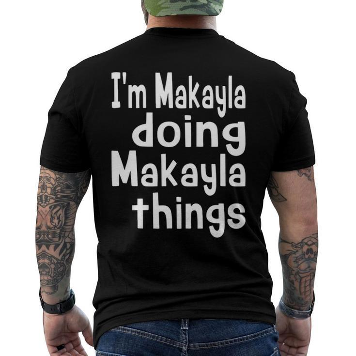 Im Makayla Doing Makayla Things Personalized First Name Men's Back Print T-shirt