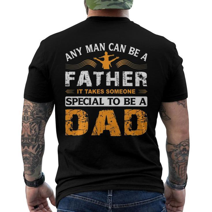 Any Man Can Be A Father For Fathers & Daddys Fathers Day Men's Back Print T-shirt