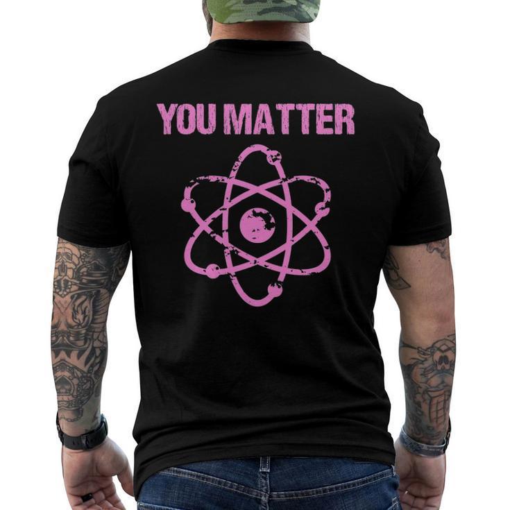 You Matter Atom Nerd Science Men's Back Print T-shirt