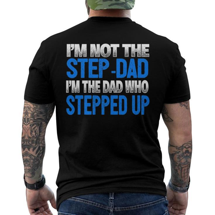 Mens Im Not The Step-Dad Im The Dad Who Stepped Up Men's Crewneck Short Sleeve Back Print T-shirt