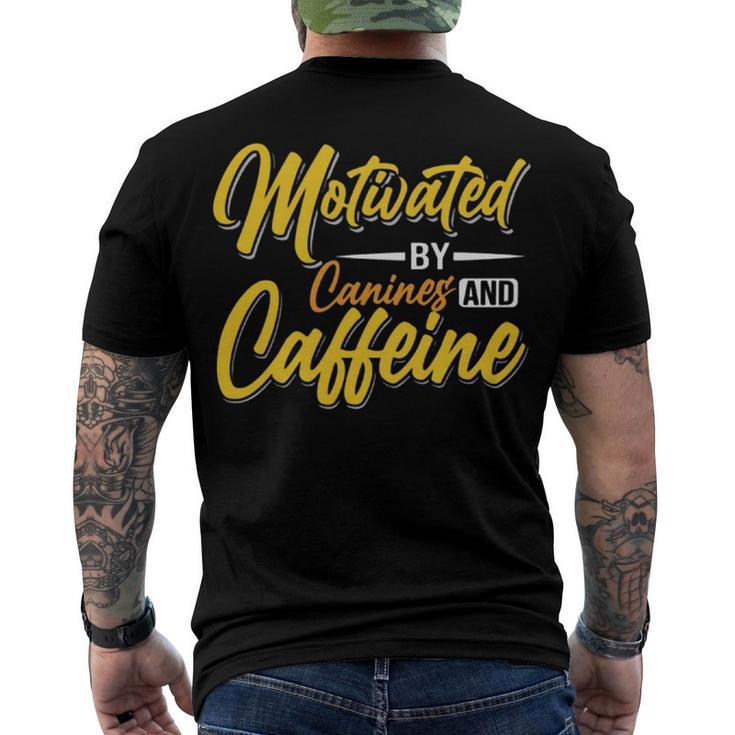 Motivated By Caffeine And Canine  803 Trending Shirt Men's Crewneck Short Sleeve Back Print T-shirt