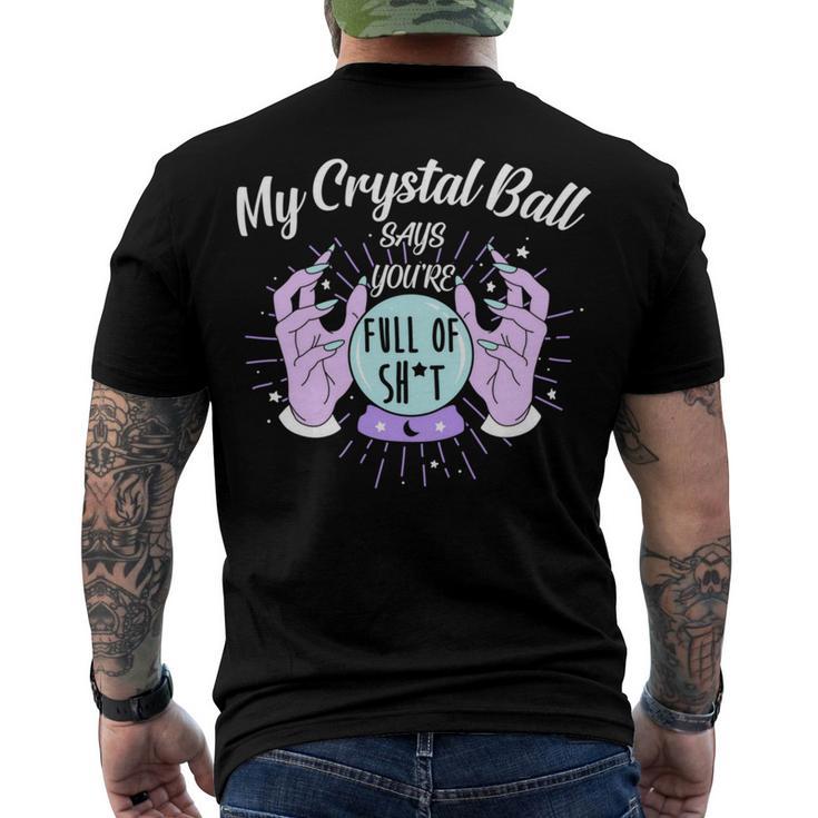 My Crystal Ball Says Youre Full Of Shit  505 Trending Shirt Men's Crewneck Short Sleeve Back Print T-shirt