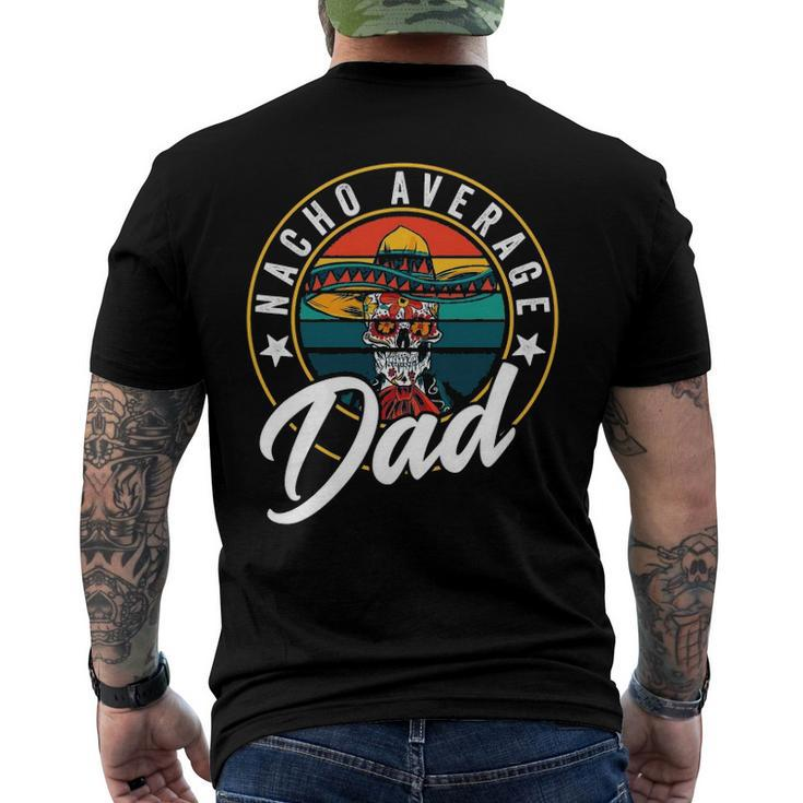 Nacho Average Dad For Mexican Nacho Loving Fathers Men's Back Print T-shirt