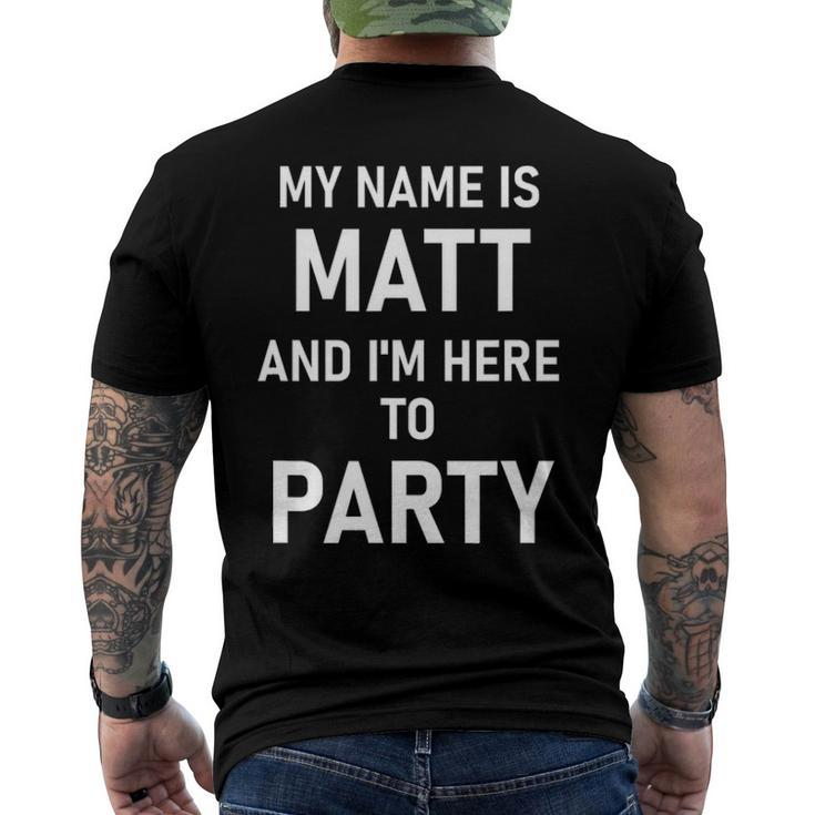 My Name Is Matt And Im Here To Party Men's Back Print T-shirt