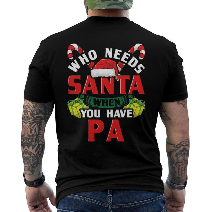 Who Needs Santa When You Have Pa Christmas Men's Back Print T-shirt