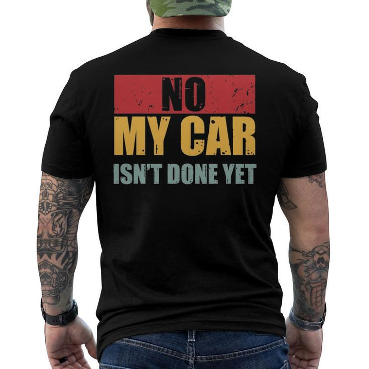 Mens No My Car Isnt Done Yet Vintage Car Mechanic Garage Auto Men's Back Print T-shirt