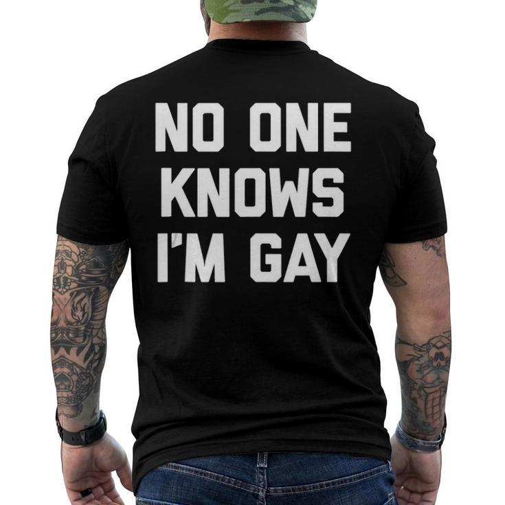 No One Knows Im Gay Saying Cool Gay Pride Gay Men's Back Print T-shirt