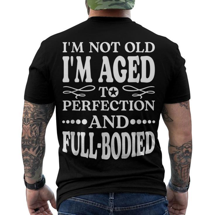 Im Not Old Im Aged T Perfection And Full-Bodied Men's Back Print T-shirt
