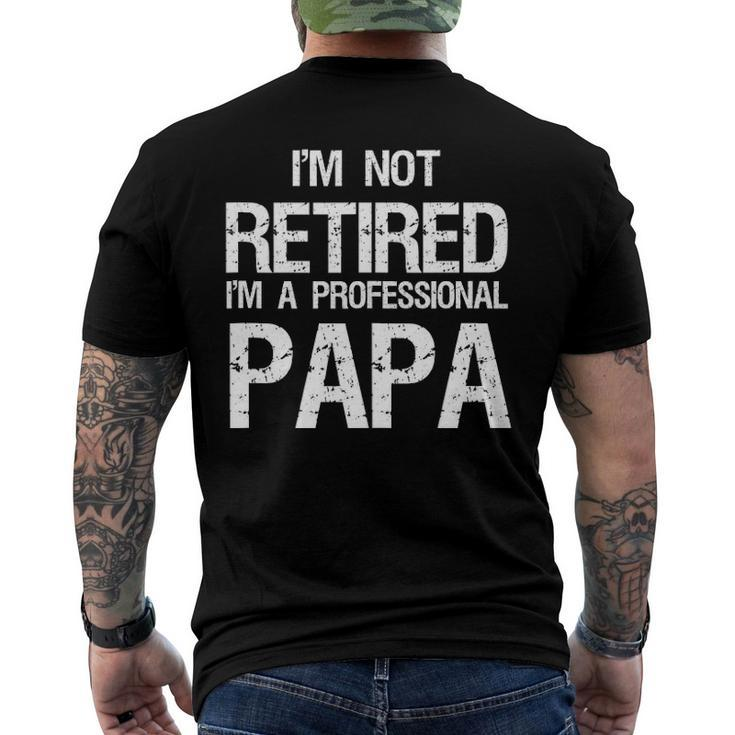 Mens Im Not Retired A Professional Papa Fathers Day Men's Back Print T-shirt