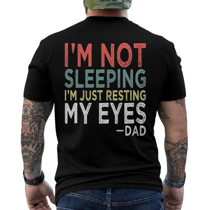 Mens Im Not Sleeping Im Just Resting My Eyes Dad Fathers Day Men's Back Print T-shirt