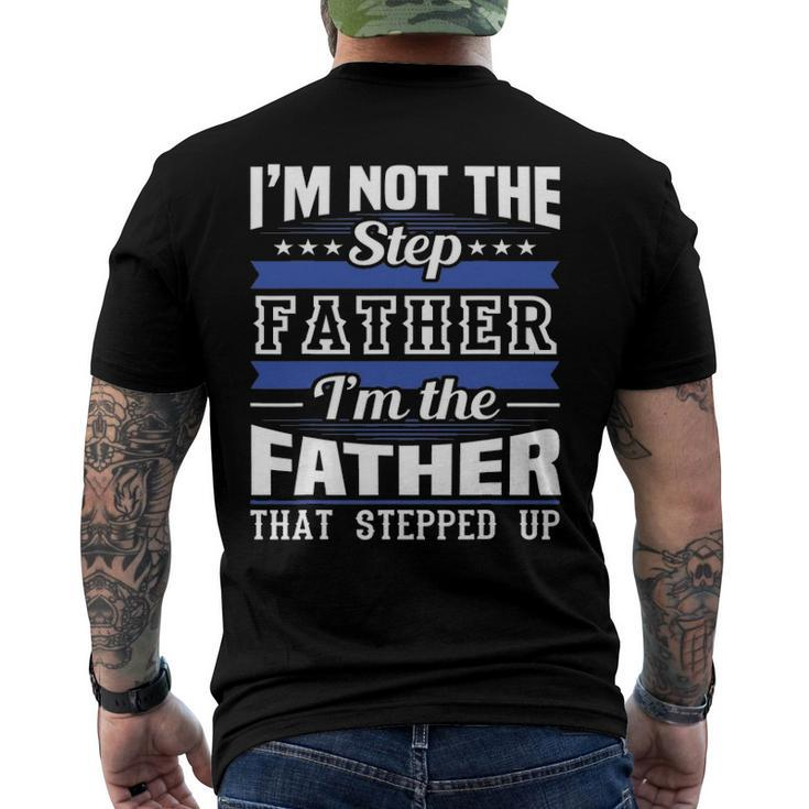 Im Not The Step Dad Im The Dad That Stepped Up Fathers Day Men's Back Print T-shirt