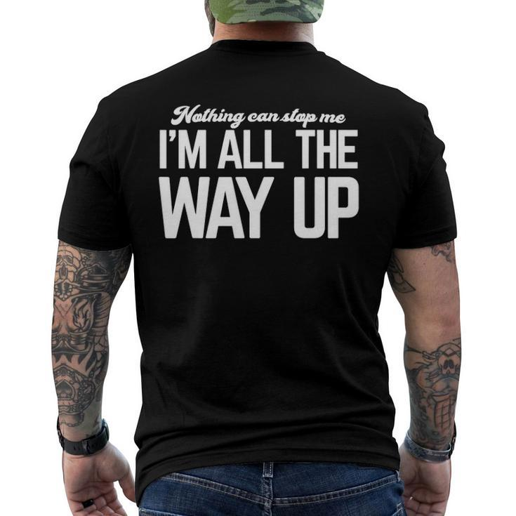Nothing Can Stop Me Im All The Way Up Men's Back Print T-shirt