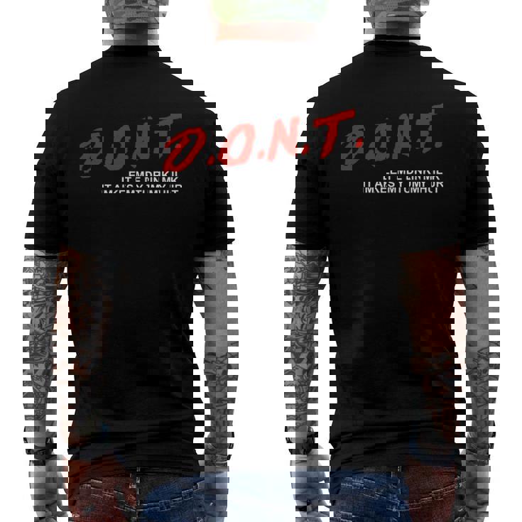 The Original Dont Let Me Drink Milk It Makes My Tummy Hurt Men's Back Print T-shirt