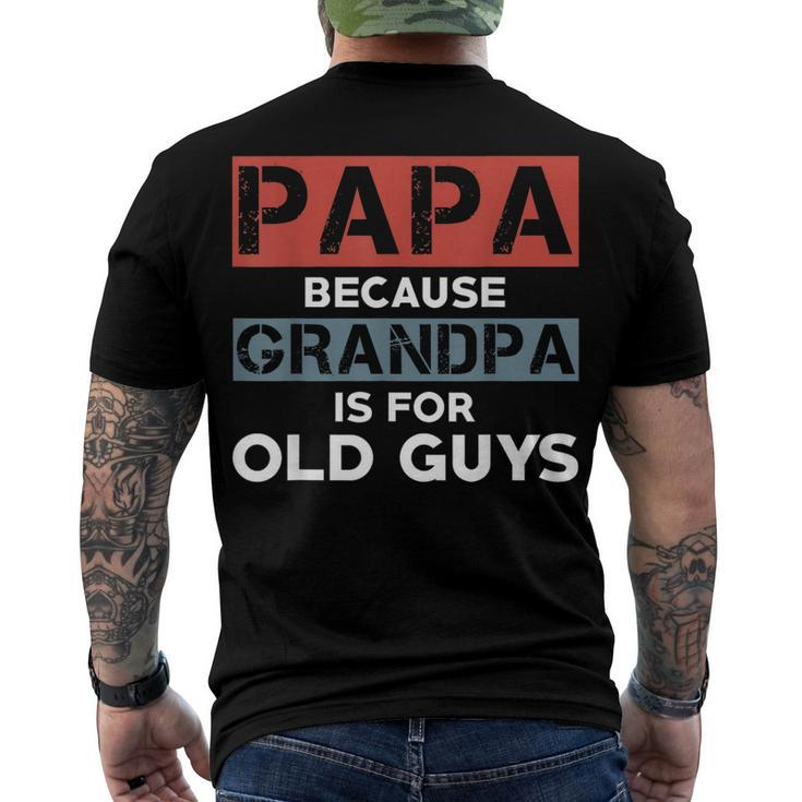 Mens Papa Because Grandpa Is For Old Guys Fathers Day V2 Men's T-shirt Back Print