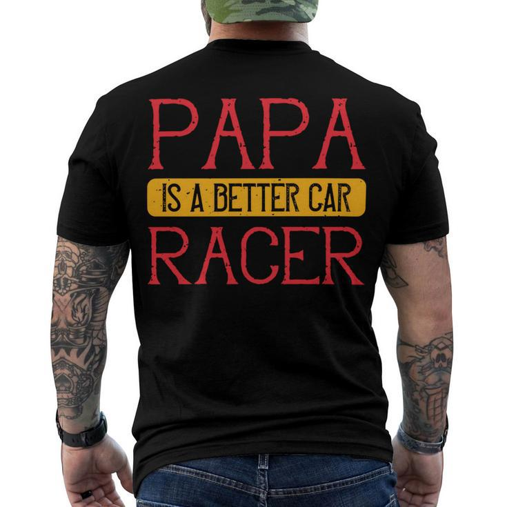 Papa Is A Better Car Racer Papa T-Shirt Fathers Day Gift Men's Crewneck Short Sleeve Back Print T-shirt