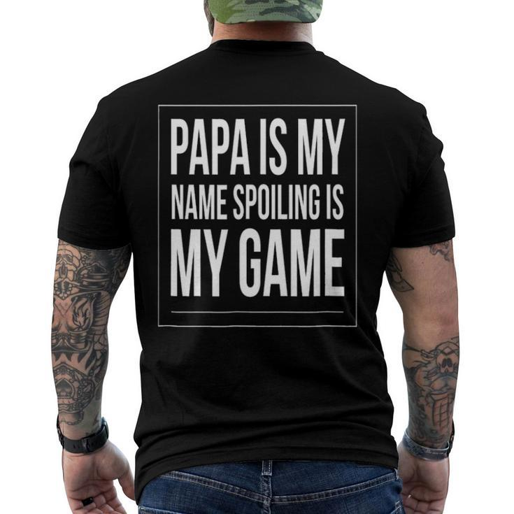 Papa Is My Name Spoiling Is My Game Grandpa Men's Back Print T-shirt