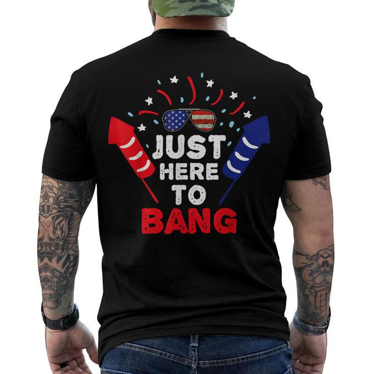 Patriotic Im Just Here To Bang 4Th Of July Fireworks Men's T-shirt Back Print