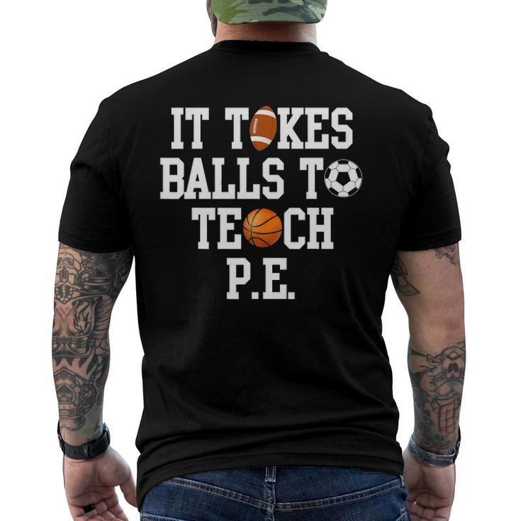 Physical Education It Takes Balls To Teach Pe Men's Back Print T-shirt