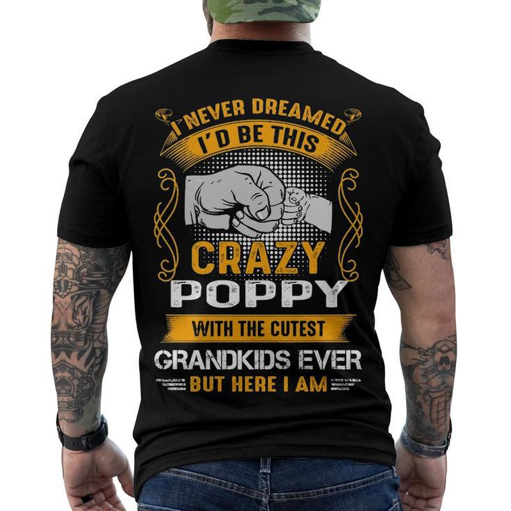 Poppy Grandpa I Never Dreamed I’D Be This Crazy Poppy Men's T-Shirt Back Print