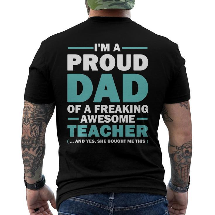 Im A Proud Dad Of A Freaking Awesome Teacher Yes She Bought Me This Fathers Day Men's Back Print T-shirt