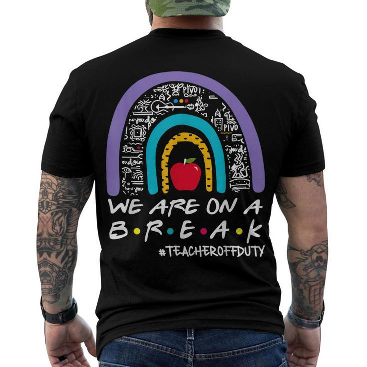 Rainbow We Are On A Break Teacher Off Duty Summer Vacation Men's Back Print T-shirt