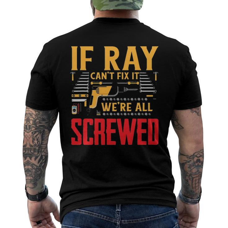If Ray Cant Fix It Were All Screwed Name Men's Back Print T-shirt