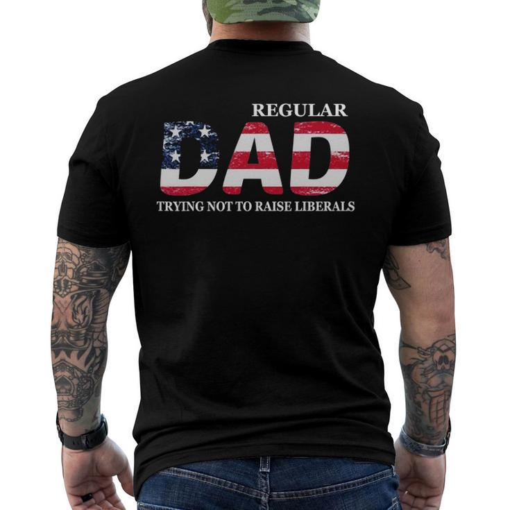 Regular Dad Trying Not To Raise Liberals Flag Fathers Day Men's Back Print T-shirt