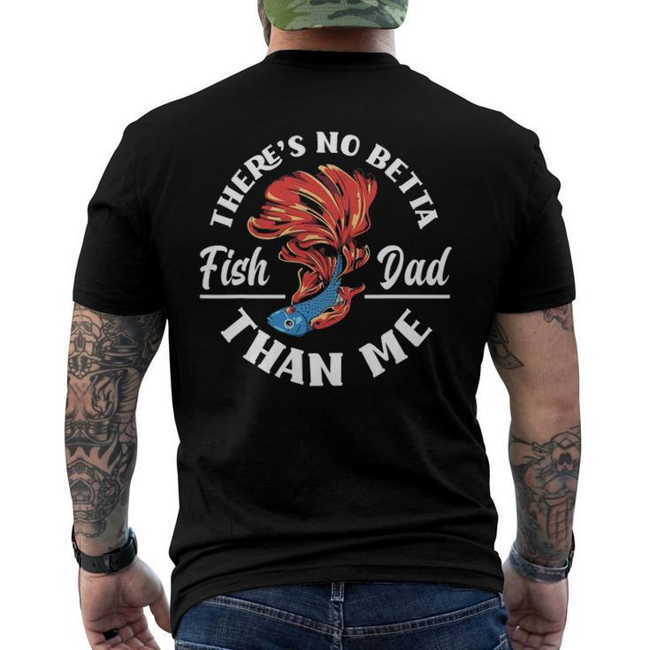 Theres No Betta Fish Dad Than Me Aquarist Aquarium Men's Back Print T-shirt