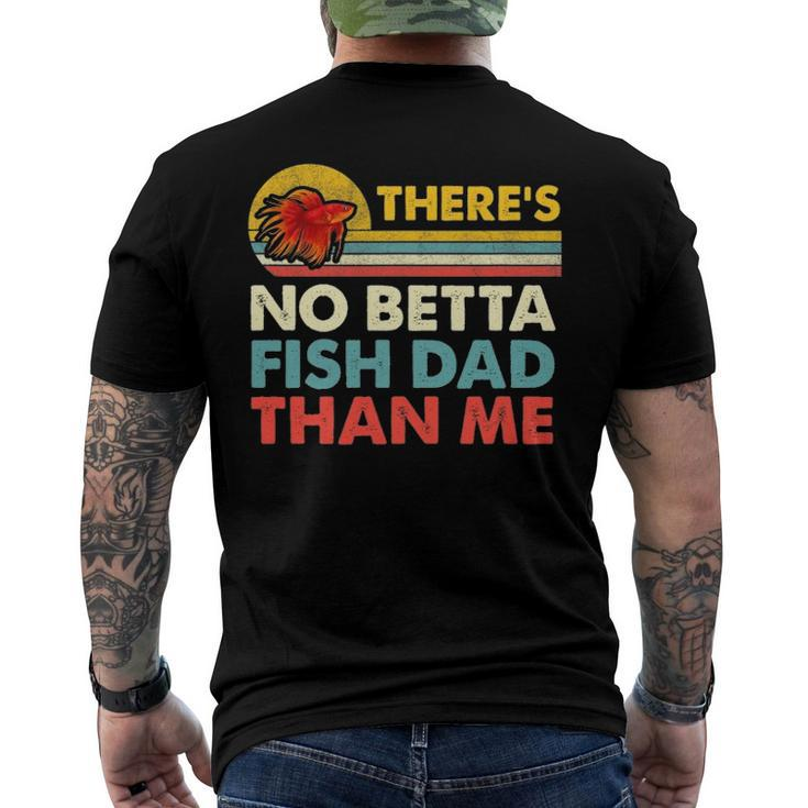 Theres No Betta Fish Dad Than Me Vintage Betta Fish Gear Men's Back Print T-shirt