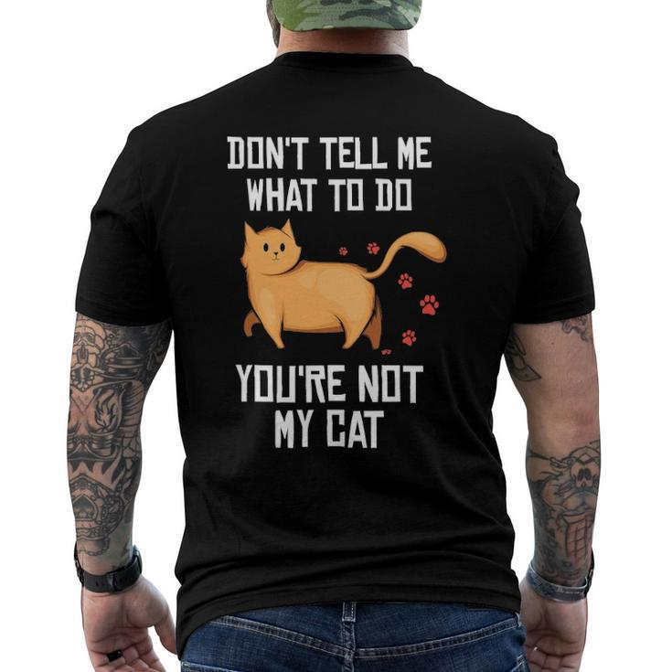Saying Dont Tell Me What To Do Youre Not My Cat Men's Back Print T-shirt