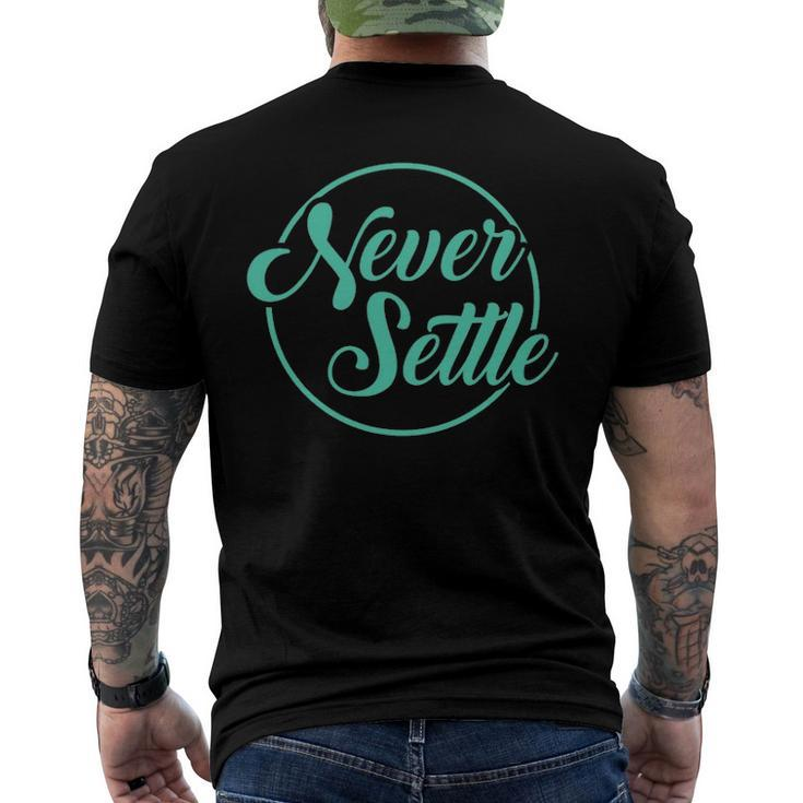 Never Settle Quote Inspirational Quote Men's Back Print T-shirt