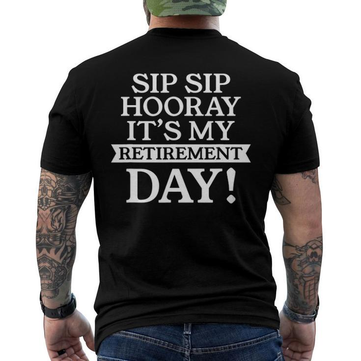 Sip Sip Hooray Its My Retirement Day Men's Crewneck Short Sleeve Back Print T-shirt
